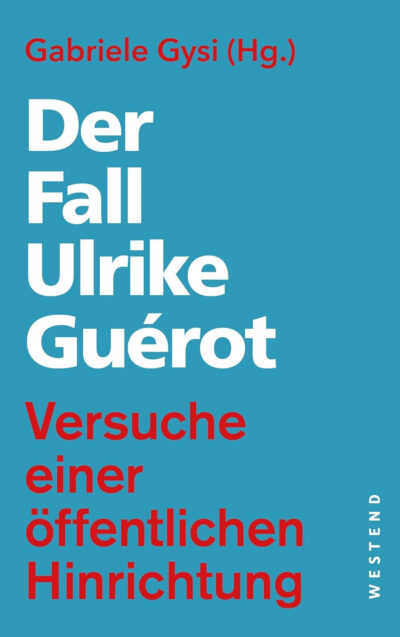 Gabriele Gysi (Hg): Der Fall Ulrike Guérot