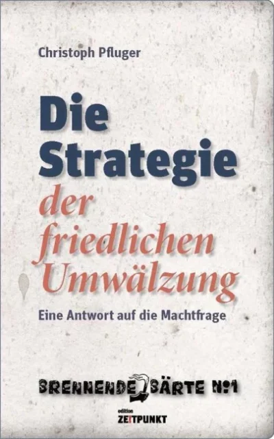 Christoph Pfluger: Die Strategie der friedlichen Umwälzung