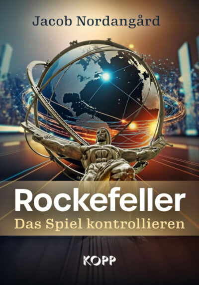 Jacob Nordangård: Rockefeller - Das Spiel kontrollieren