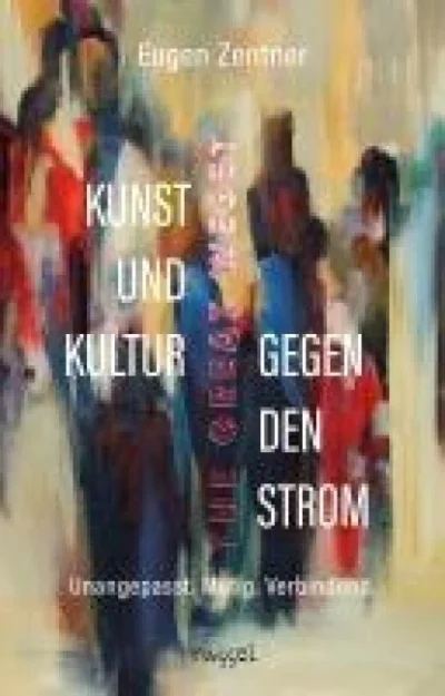 Eugen Zentner: Kunst und Kultur gegen den Strom